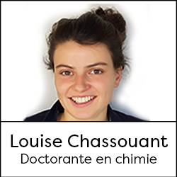 Louise ChassouantDoctorante en chimie
